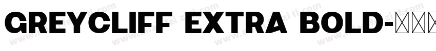 GREYCLIFF EXTRA BOLD字体转换